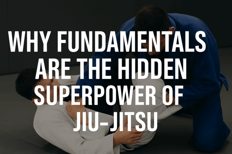 Why Fundamentals Are the Hidden Superpower of Jiu-Jitsu